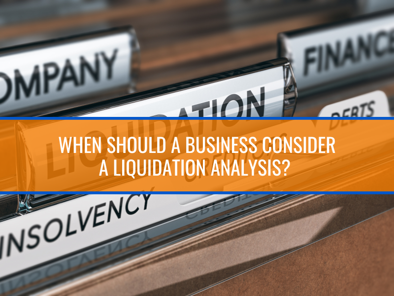 When Should a Business Consider a Liquidation Analysis?
